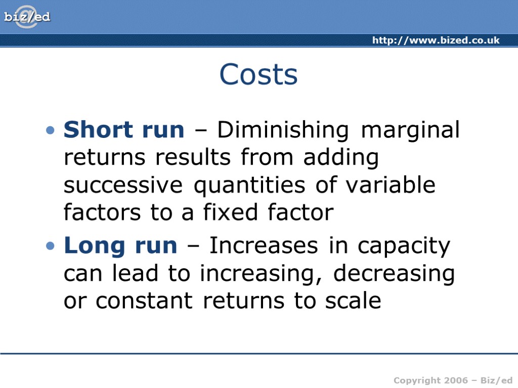 Costs Short run – Diminishing marginal returns results from adding successive quantities of variable